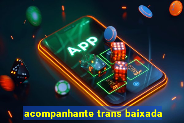 acompanhante trans baixada